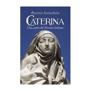 Caterina. Una santa del trecento