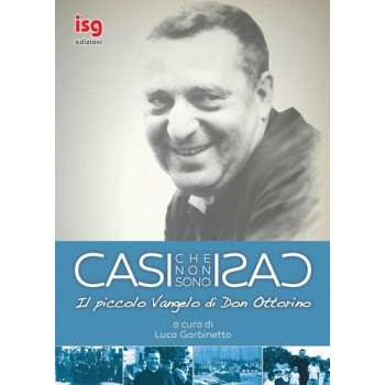 Casi che non sono Casi. Il Piccolo Vangelo di Don Ottorino