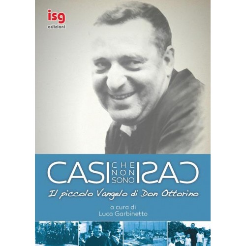 Casi che non sono Casi. Il Piccolo Vangelo di Don Ottorino