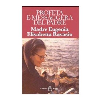 Madre Eugenia Elisabetta Ravasio - Profeta e Messaggera...