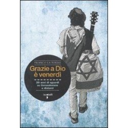 Grazie a Dio è Venerdì - 20 Anni di Sguardi su Gerusalemme e Dintorni