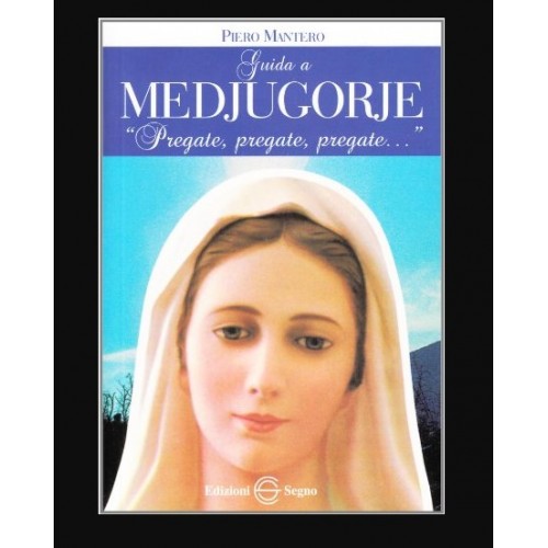Guida a Medjugorje- "Pregate, Pregate, Pregate.."