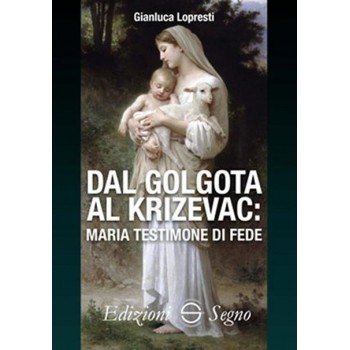 Dal Golgota al Krizevac. Maria Testimone di Fede