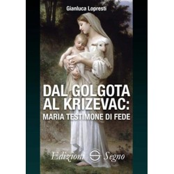 Dal Golgota al Krizevac. Maria Testimone di Fede