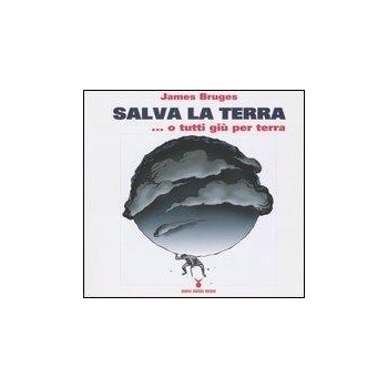 SALVA LA TERRA...O TUTTI GIU' PER TERRA