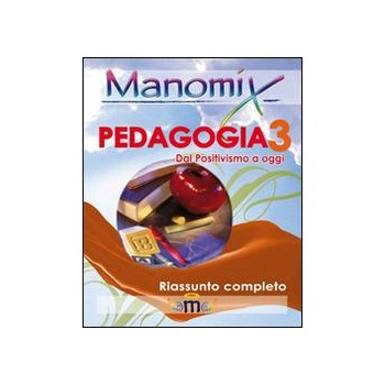 Manomix di pedagogia. Riassunto completo. Vol. 3