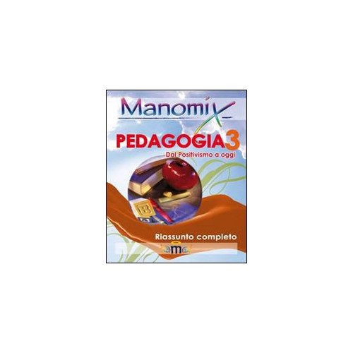 Manomix di pedagogia. Riassunto completo. Vol. 3
