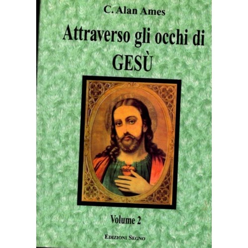 ATTRAVERSO GLI OCCHI DI GESU' VOL 2