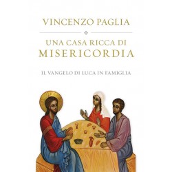 CASA RICCA DI MISERICORDIA. IL VANGELO DI LUCA IN FAMIGLIA