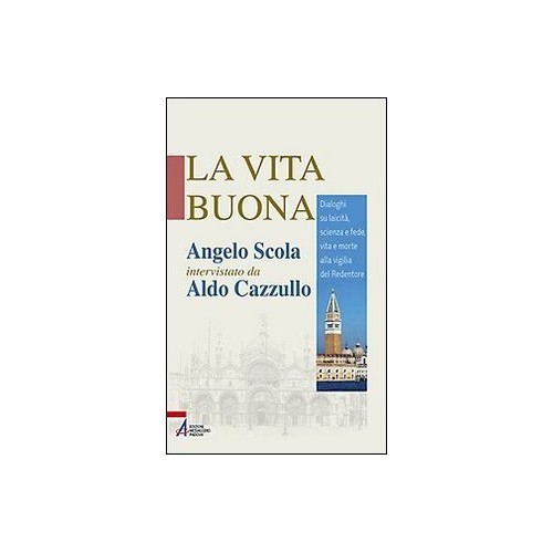 LA VITA BUONA Angelo Scola e Cazzullo
