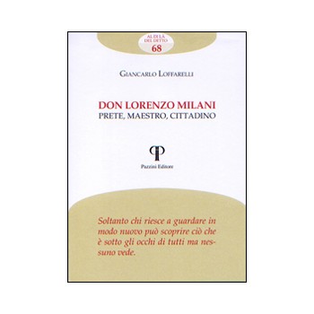 Don Lorenzo Milani. Prete, Maestro, Cittadino