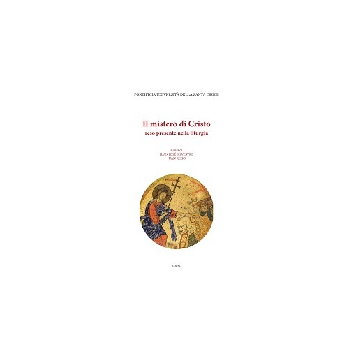 LIBRO - Il mistero di Cristo reso presente nella liturgia