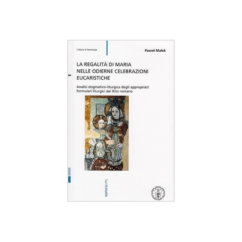 REGALITA` DI MARIA NELLE ODIERNE CELEBRAZIONI EUCARISTICHE