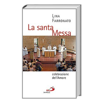 La Santa Messa - Celebrazione dell'Amore