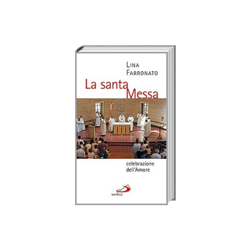 La Santa Messa - Celebrazione dell'Amore
