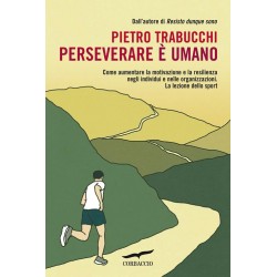 PERSERVERARE E' UMANO Pietro Trabucchi