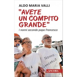 "Avete un compito grande" I Nonni Secondo Papa Francesco Aldo Maria Valli