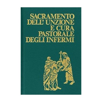 Sacramento dell'Unzione e cura pastorale degli infermi
