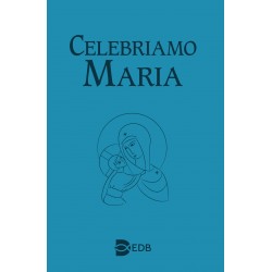Celebriamo Maria - Celebrazioni per le feste Mariane