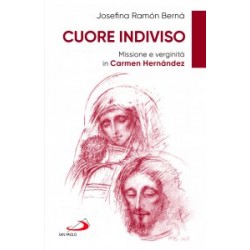 LIBRO - Cuore Indiviso Missione e Verginità in Carmen Hernàndez