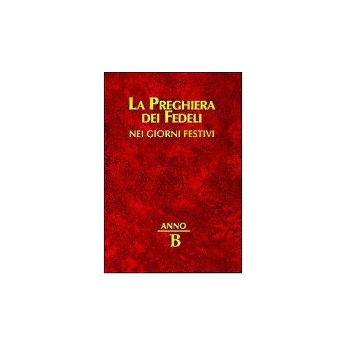La preghiera dei fedeli nei giorni festivi Anno B